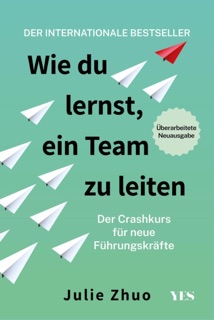 Wie du lernst, ein Team zu leiten by Julie Zhuo