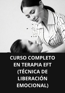 CURSO COMPLETO EN TERAPIA EFT (TÉCNICA DE LIBERACIÓN EMOCIONAL) by Marcel Pacheco