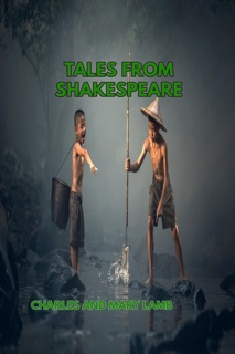 TALES FROM SHAKESPEARE by Charles and Mary Lamb