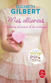 Mes alliances by Elizabeth Gilbert
