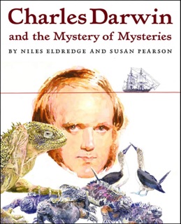 Charles Darwin and the Mystery of Mysteries by Niles Eldredge & Susan Pearson