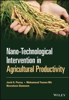 Nano-Technological Intervention in Agricultural Productivity by Javid A. Parray, Mohammad Yaseen Mir & Nowsheen Shameem