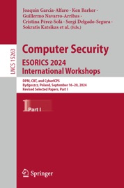 Computer Security. ESORICS 2024 International Workshops - Joaquin Garcia-Alfaro, Ken Barker, Guillermo Navarro-Arribas, Cristina Pérez-Solà, Sergi Delgado-Segura, Sokratis K. Katsikas, Frédéric Cuppens, Costas Lambrinoudakis, Nora Cuppens-Boulahia, Marek Pawlicki & Michał Choraś