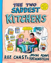 The Two Saddest Kitchens - Roz Chast & Jason Adam Katzenstein