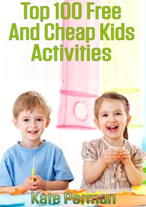 Top 100 Free and Cheap Kids Activities!