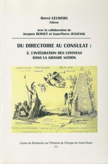 Du Directoire au Consulat 2. L'intégration des citoyens dans la Grande Nation by Jean-Pierre Jessenne, Jacques Bernet & Hervé Leuwers