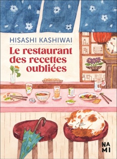 Le restaurant des recettes oubliées by Hisahi Kashiwai & Alice Hureau