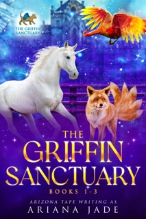 The Griffin Sanctuary Books 1-3 by Ariana Jade & Arizona Tape
