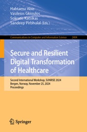Secure and Resilient Digital Transformation of Healthcare - Habtamu Abie, Vasileios Gkioulos, Sokratis K. Katsikas & Sandeep Pirbhulal