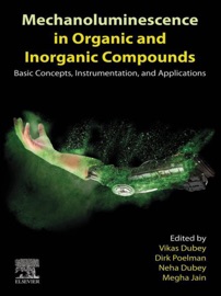 Mechanoluminescence in Organic and Inorganic Compounds - Vikas Dubey, Dirk Poelman, Neha Dubey & Megha Jain