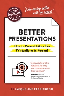 The Non-Obvious Guide to Better Presentations by Jacqueline Farrington & Rohit Bhargava