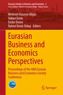 Eurasian Business and Economics Perspectives by Mehmet Huseyin Bilgin, Hakan Danis, Ender Demir & Rahmi Deniz Orbay