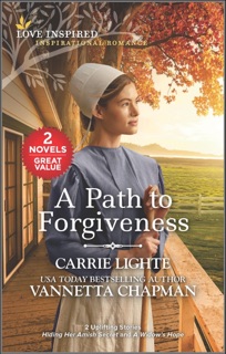 A Path to Forgiveness by Carrie Lighte & Vannetta Chapman