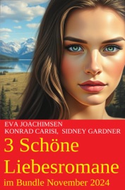 3 Schöne Liebesromane im Bundle November 2024 - Sidney Gardner, Konrad Carisi & Eva Joachimsen