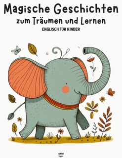 Magische Geschichten zum Träumen und Lernen: Englisch für Kinder by Artici English