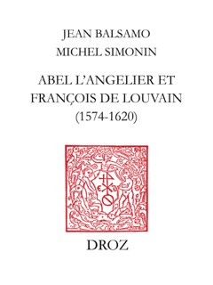 Abel L'Angelier & Françoise de Louvain (1574-1620) by Jean Balsamo & Michel Simonin