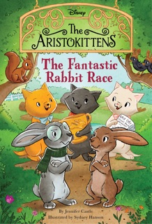 The Aristokittens #3: The Fantastic Rabbit Race by Jennifer Castle