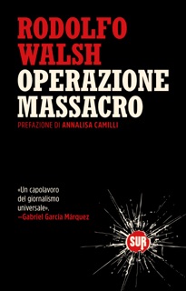 Operazione Massacro by Rodolfo Walsh
