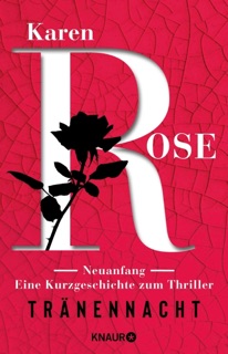 Neuanfang. Eine Kurzgeschichte zum Thriller »Tränennacht« by Karen Rose