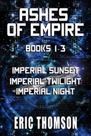 Ashes of Empire: Books 1-3 - Eric Thomson