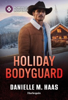 Holiday Bodyguard by Danielle M. Haas