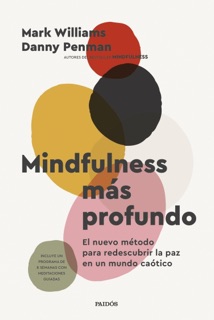 Mindfulness más profundo by Mark Williams & Danny Penman