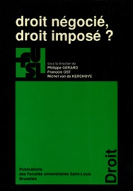 Droit négocié, droit imposé ? Philippe Gérard, François Ost & Michel Van de Kerchove