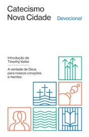 Devocional do Catecismo Nova Cidade - Tim Keller & Collin Hansen