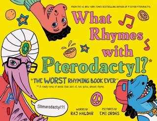 What Rhymes with Pterodactyl? by Raj Haldar & WeLove Studio