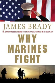 Why Marines Fight by James Brady
