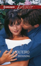 O solteiro - Dixie Browning