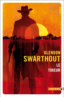 Le Tireur by Glendon Swarthout & Laura Derajinski