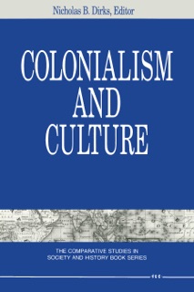 Colonialism and Culture by Nicholas B. Dirks