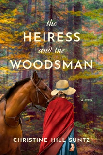 The Heiress and the Woodsman by Christine Hill Suntz