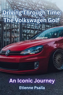Driving Through Time: The Volkswagen Golf by Etienne Psaila