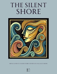 The Silent Shore: Bilingual French-English Stories for French Language Learners