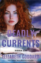 Deadly Currents - Elizabeth Goddard