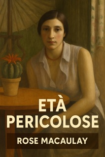 Età pericolose by Rose Macaulay