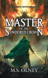 Master of the Sundered Crown - M.S Olney