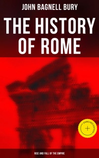The History of Rome: Rise and Fall of the Empire by John Bagnell Bury