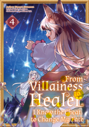 From Villainess to Healer: I Know the Cheat to Change My Fate (Manga): Volume 4
