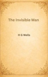 The Invisible Man - H G Wells