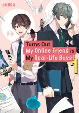 Turns Out My Online Friend is My Real-Life Boss! Volume 1