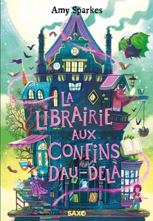 La Maison à l'orée de la magie (e-book) - Tome 03 La Librairie aux confins d'Au-delà by Amy Sparkes