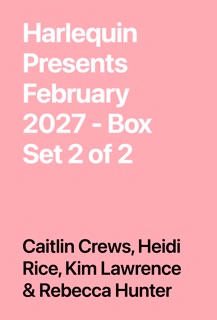 Harlequin Presents February 2027 - Box Set 2 of 2 by Caitlin Crews, Heidi Rice, Kim Lawrence & Rebecca Hunter