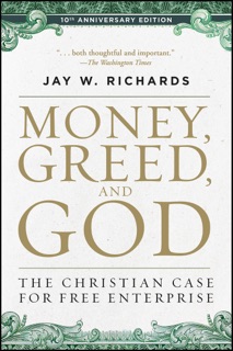 Money, Greed, and God by Jay W. Richards
