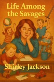 Life Among the Savages - Shirley Jackson