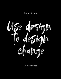 Use Design To Design Change by James Hurst