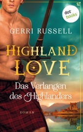 Highland Love - Das Verlangen des Highlanders: Zweiter Roman - Gerri Russell