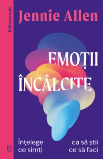 Emoții încâlcite by Jennie Allen